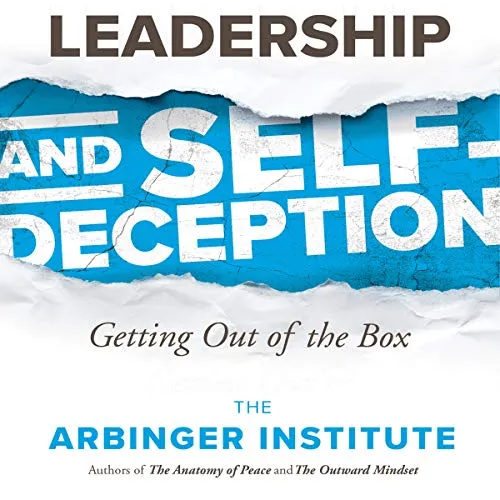 Zusammenfassung des Buches „Leadership and Self-Deception“ auf einen Blick