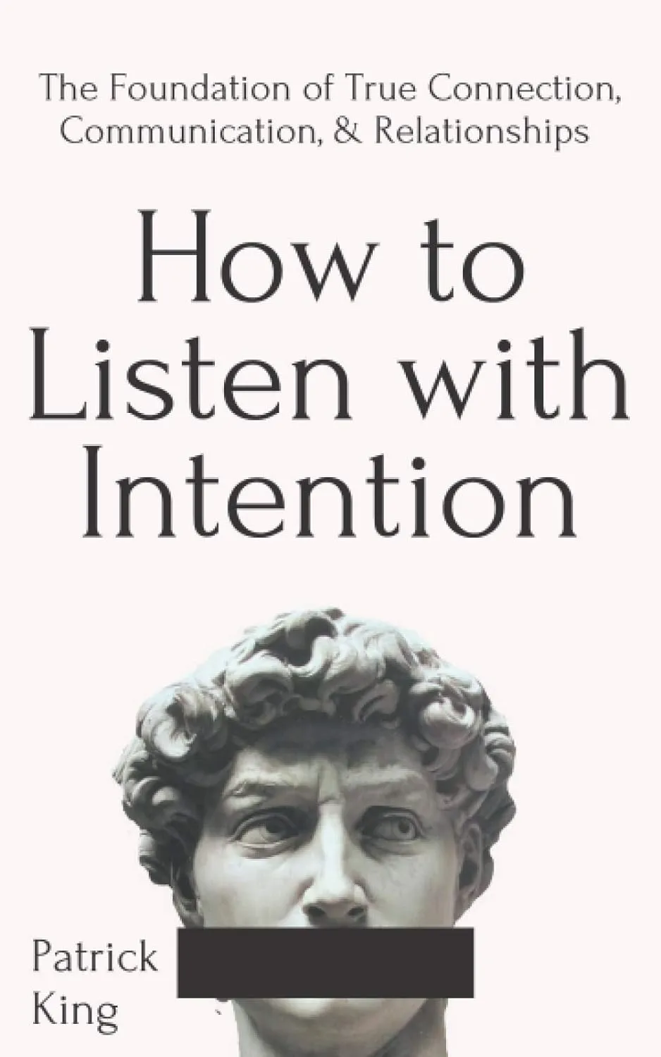 Kniha How to Listen with Intention od Patricka Kinga patří mezi nejlepší knihy o komunikačních dovednostech, které stojí za přečtení.