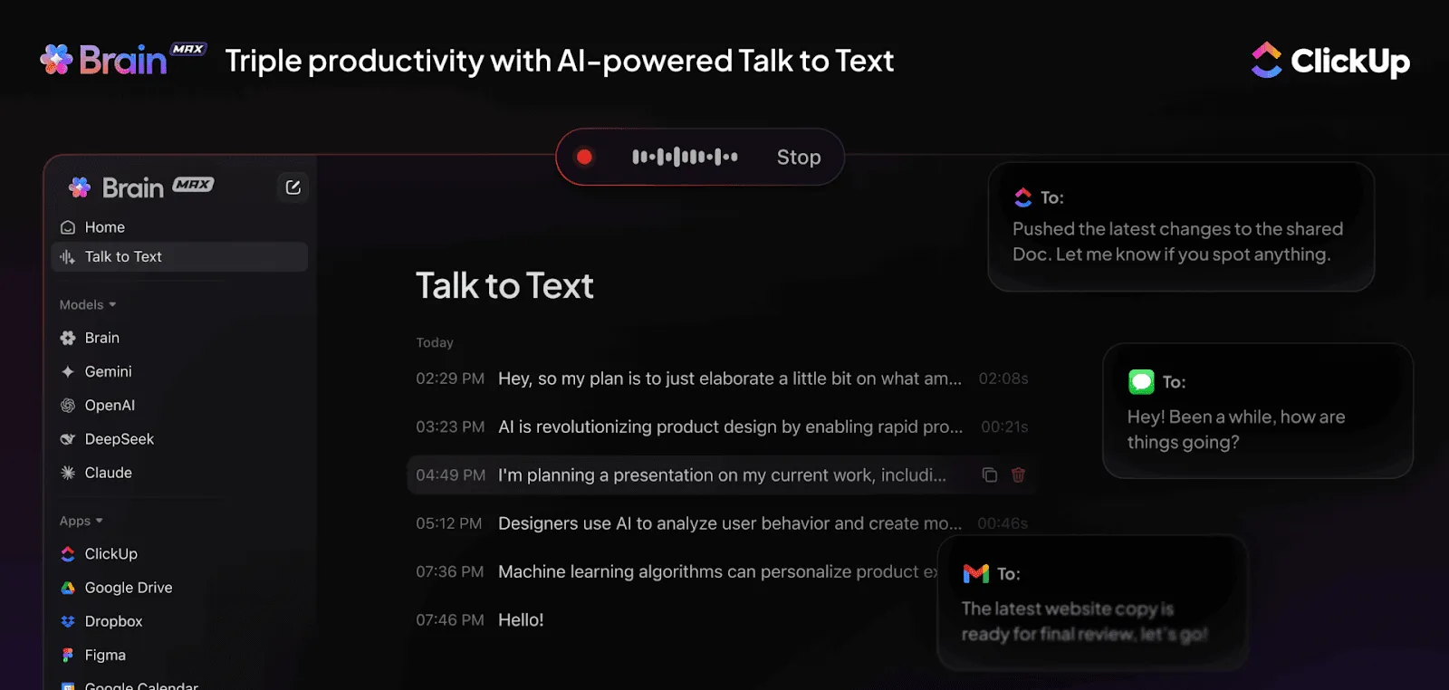 Tăng cường năng suất với tính năng Talk to Text được hỗ trợ bởi AI của ClickUp Brain — chuyển đổi giọng nói thành văn bản ngay lập tức, tự động hóa cập nhật và tối ưu hóa giao tiếp trên các ứng dụng yêu thích của bạn.