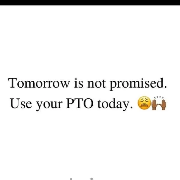 Usa el meme «PTO hoy».