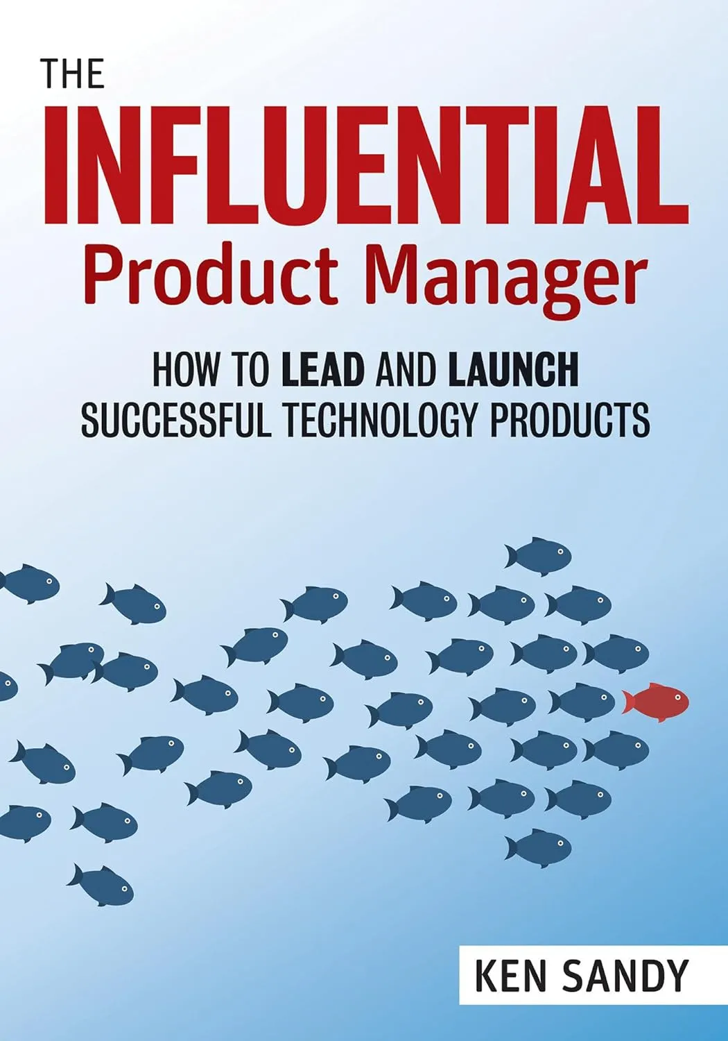 The Influential Product Manager, de Ken Sandy.