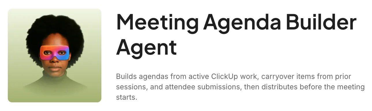 Crea programmi delle riunioni sulla base del lavoro in corso e dei risultati passati con ClickUp Meeting Agenda Builder Agent