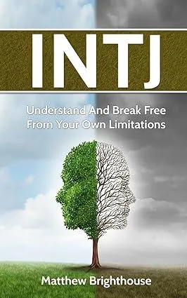 INTJ: Comprendi e liberati dai tuoi limiti di Matthew Brighthouse