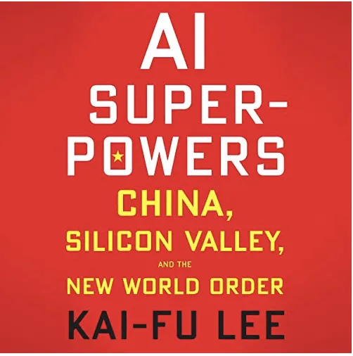 Superpotencias de la IA: China, Silicon Valley y el nuevo orden mundial