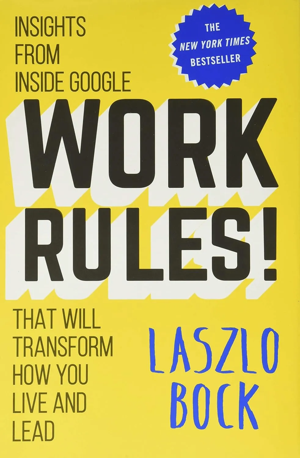 Work Rules! Approfondimenti dall'interno di Google che trasformeranno il tuo modo di vivere e di guidare gli altri, di Laszlo Bock