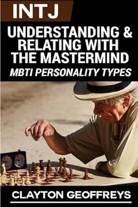 INTJ: Capire e relazionarsi con il genio creativo di Clayton Geoffreys