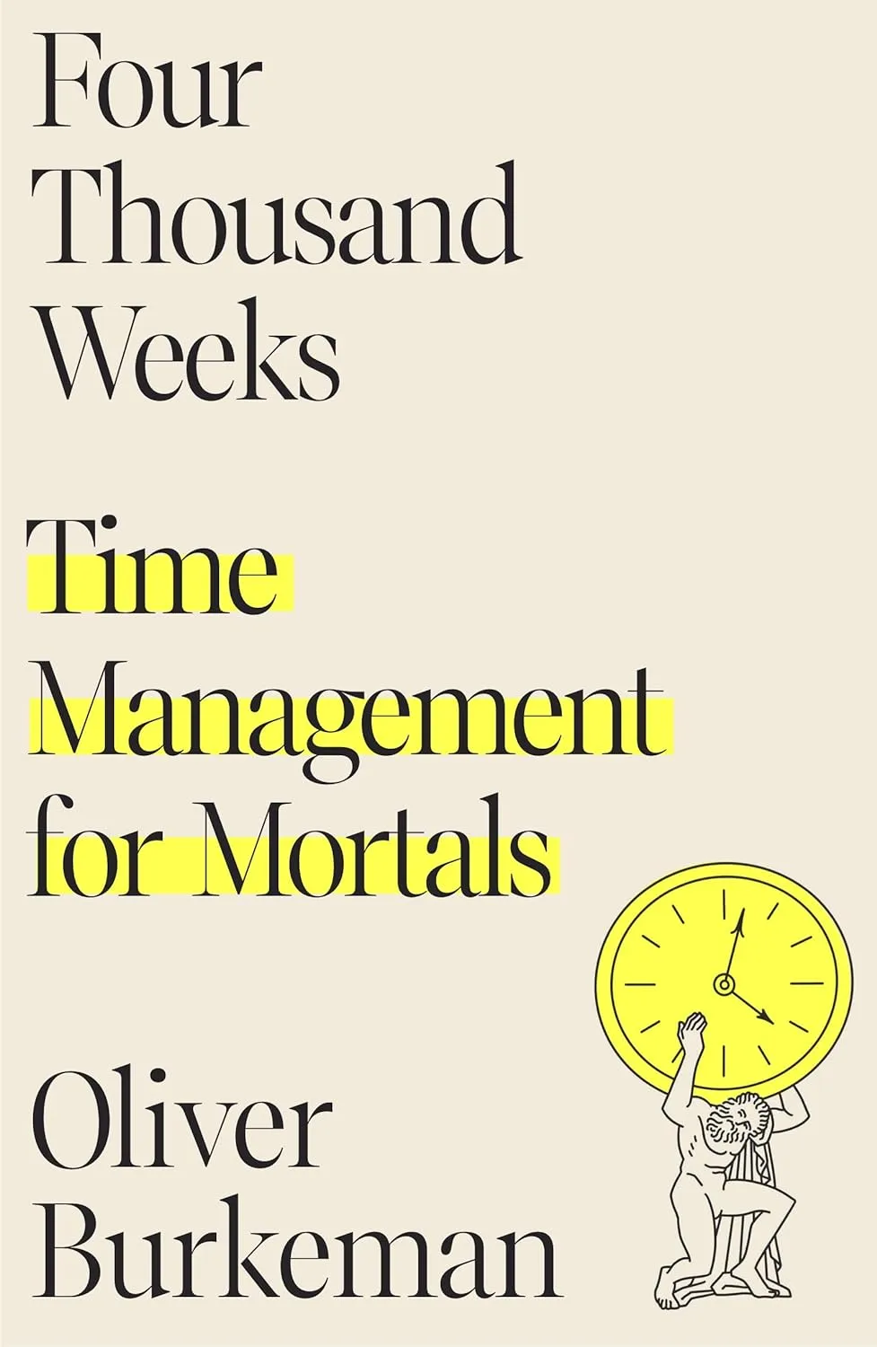Four Thousand Weeks: Quản lý thời gian cho con người phàm trần của Oliver Burkeman