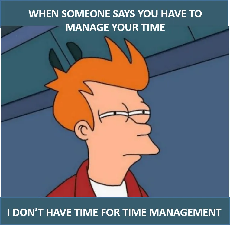 La gestión del tiempo no es para mí meme sobre hojas de horas