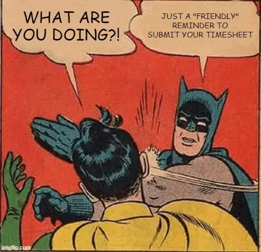 El meme que te hace un recordatorio amable de que debes enviar las hojas de horas trabajadas.